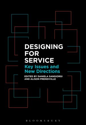 Cover Art for 9781474250139, Designing for ServiceKey Issues and New Directions by Daniela Sangiorgi, Alison Prendiville