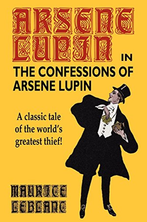 Cover Art for 9780809533596, The Confessions of Arsene Lupin by Maurice Leblanc