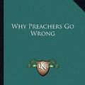 Cover Art for 9781163194331, Why Preachers Go Wrong by Van Deventer, Betty