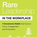 Cover Art for 9780802421906, Rare Leadership in the Workplace: Four Uncommon Habits That Improve Focus, Engagement, and Productivity by Jim Wilder, Marcus Warner