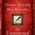 Cover Art for B01N3SNCQI, The Unmourned: A Novel (Monsarrat Trilogy Book 2) by Thomas Keneally, Meg Keneally