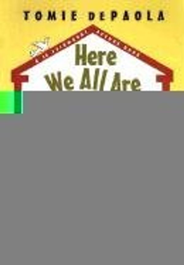 Cover Art for 9780439305792, Here we all are (A 26 Fairmount Avenue book) by De Paola, Tomie