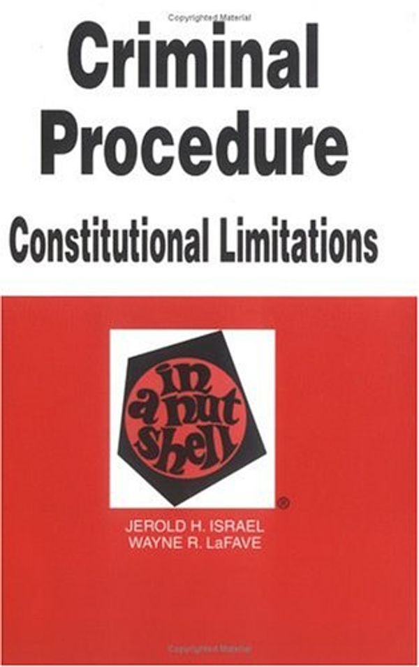 Cover Art for 9780314256706, Criminal Procedure - Constitutional Limitations in a Nutshell (In a Nutshell (West Publishing)) by Jerold. H Israel