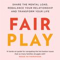 Cover Art for 9781529400212, Fair Play: Share the mental load, rebalance your relationship and transform your life by Eve Rodsky