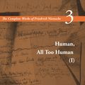 Cover Art for 9780804741712, The Complete Works of Friedrich Nietzsche: Human, All Too Human v. 3, Pt. 1 by Friedrich Nietzsche