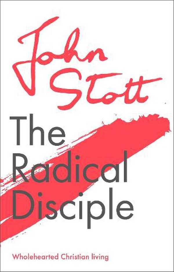 Cover Art for 9781789742916, The Radical Disciple: Wholehearted Christian Living by John Stott