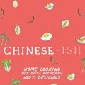 Cover Art for 9781623717995, Chinese-ish: Home Cooking Not Quite Authentic, 100% Delicious by Rosheen Kaul, Joanna Hu