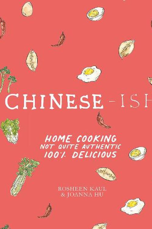 Cover Art for 9781623717995, Chinese-ish: Home Cooking Not Quite Authentic, 100% Delicious by Rosheen Kaul, Joanna Hu