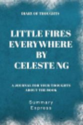 Cover Art for 9781080308309, Diary of Thoughts: Little Fires Everywhere by Celeste Ng - A Journal for Your Thoughts About the Book by Summary Express