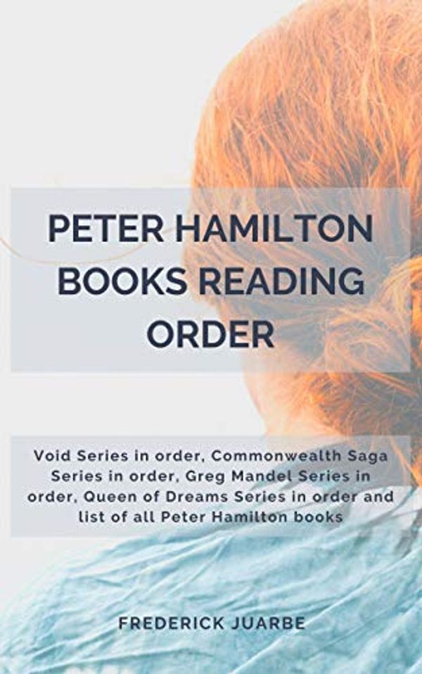 Cover Art for B07NF6B31Y, Peter Hamilton Books Reading Order: Void Series in order, Commonwealth Saga Series in order, Greg Mandel Series in order, Queen of Dreams Series in order and list of all Peter Hamilton books by Frederick Juarbe