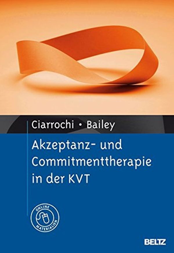 Cover Art for 9783621277815, Akzeptanz- und Commitmenttherapie in der KVT by Joseph V. Ciarrochi, Ann Bailey
