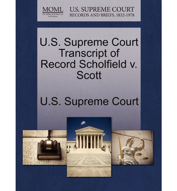 Cover Art for 9781270051459, U.S. Supreme Court Transcript of Record Scholfield V. Scott by U S Supreme Court