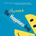 Cover Art for 8601200672886, By Russ Harris - The Illustrated Happiness Trap: How to Stop Struggling and Start Living by Russ Harris