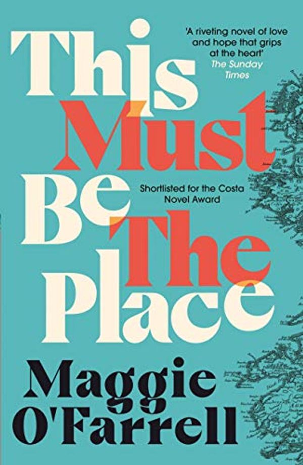 Cover Art for B011IYIEW2, This Must Be the Place by Maggie O'Farrell