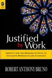 Cover Art for 9780814251348, Justified by Work: Identity and the Meaning of Faith in Chicago’s Working-Class Churches by Robert Bruno