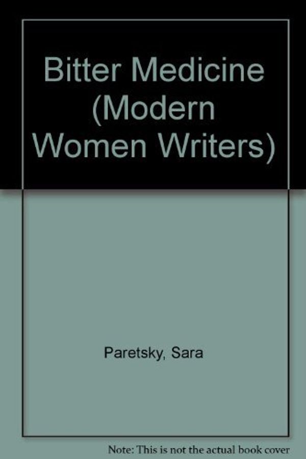 Cover Art for 9780582082960, Bitter Medicine (Modern Women Writers) by Sara Paretsky