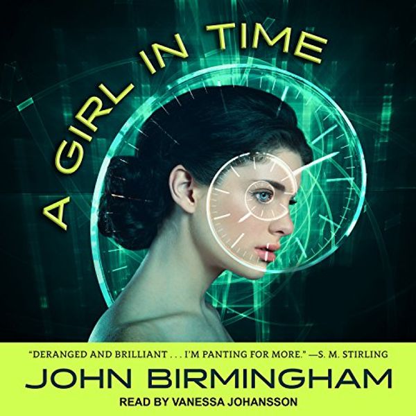 Cover Art for B07192MDBL, A Girl in Time by John Birmingham