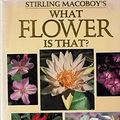 Cover Art for 9781863020435, What Flower is That? by Stirling Macoboy