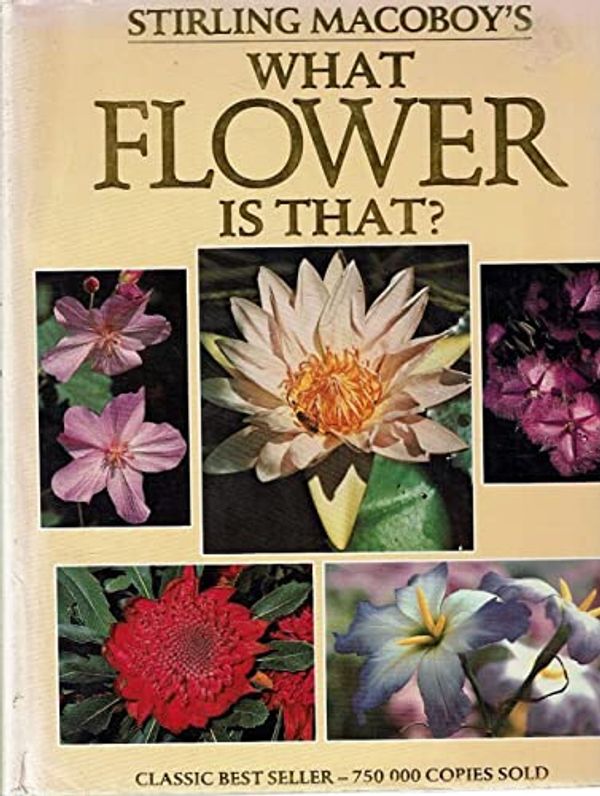Cover Art for 9781863020435, What Flower is That? by Stirling Macoboy