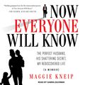 Cover Art for 9781515986881, Now Everyone Will Know: The Perfect Husband, His Shattering Secret, My Rediscovered Life by Maggie Kneip