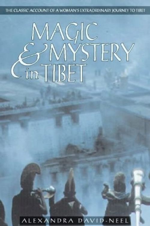 Cover Art for 9780722535844, Magic and Mystery in Tibet by Alexandra David-Neel