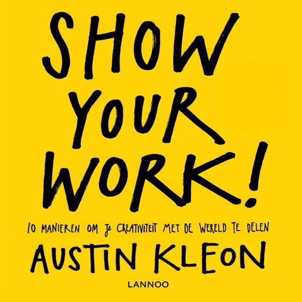 Cover Art for 9789401419291, Show your work! by Austin Kleon