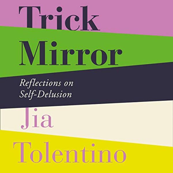 Cover Art for B07SYMDKPB, Trick Mirror: Reflections on Self-Delusion by Jia Tolentino