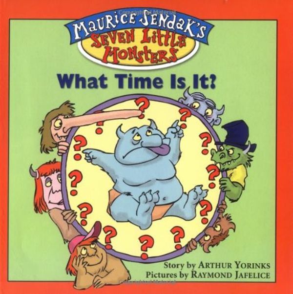 Cover Art for 9780786817788, Maurice Sendak's Seven Little Monsters: What Time Is It? - Book #4 by Arthur Yorinks