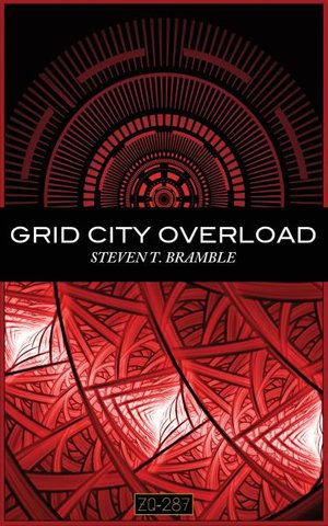 Cover Art for 9781732576629, Grid City Overload (2) (Psychology of Technology Trilogy) by Steven T. Bramble