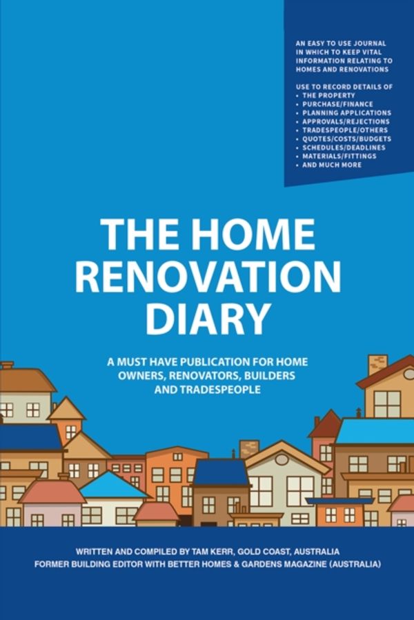 Cover Art for 9781788781190, The Home Renovation DiaryA Must Have Publication For Home Owners, Renova... by Tam Kerr
