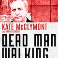 Cover Art for B07PWDL378, Dead Man Walking: The murky world of Michael McGurk and Ron Medich by Kate McClymont
