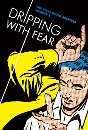 Cover Art for 9781606997062, Dripping with Fear by Steve Ditko