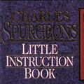 Cover Art for 9781562921590, Charles Spurgeon's Little Instruction Book (Christian Classics Series) by Charles Haddon Spurgeon