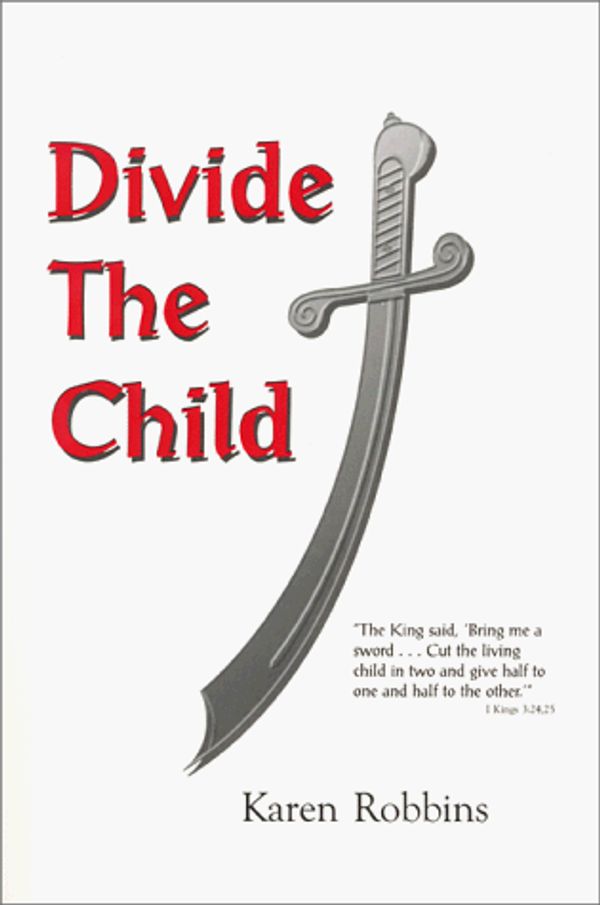 Cover Art for 9781886699182, Divide the Child. by Karen Robbins