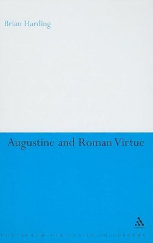 Cover Art for 9781847062857, Augustine and Roman Virtue by Brian Harding
