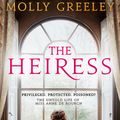 Cover Art for 9781529371796, The Heiress: The untold story of Pride & Prejudice s Miss Anne de Bourgh by Molly Greeley