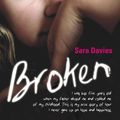 Cover Art for 9781782196358, Broken - I was just five years old when my father abused me and robbed me of my childhood. This is my true story of how I never gave up on hope and happiness by Lecturer School of Justice Sara Davies