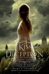 Cover Art for 9780805099232, The Kiss of Deception (Remnant Chronicles) by Mary E. Pearson