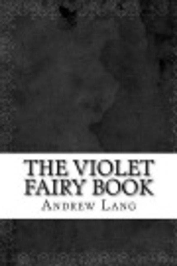 Cover Art for 9781542520829, The Violet Fairy Book by Andrew Lang