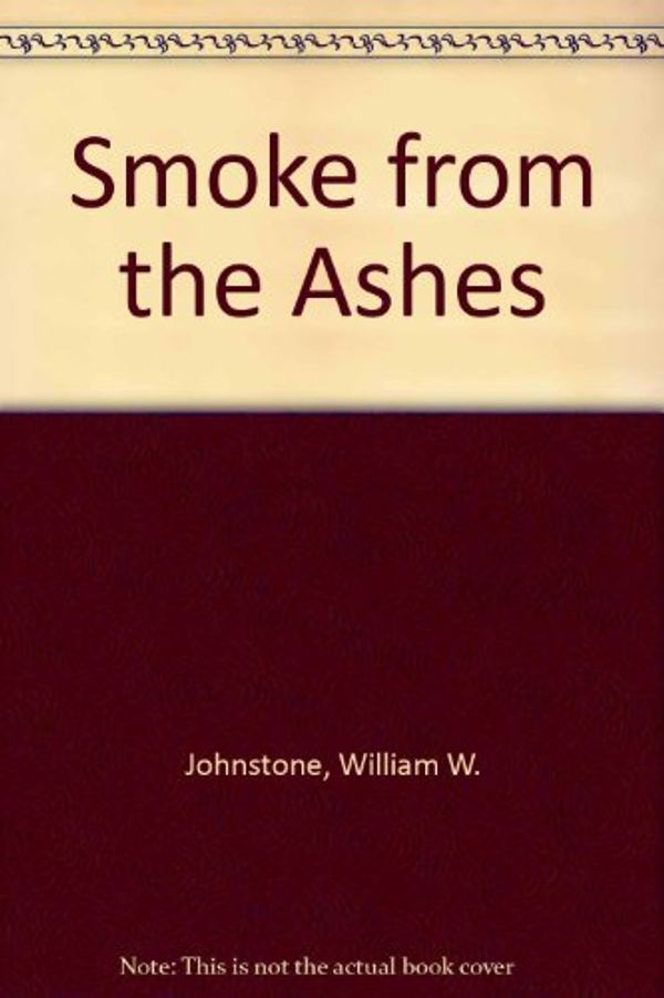 Cover Art for 9780821727782, Smoke from the Ashes by William W Johnstone