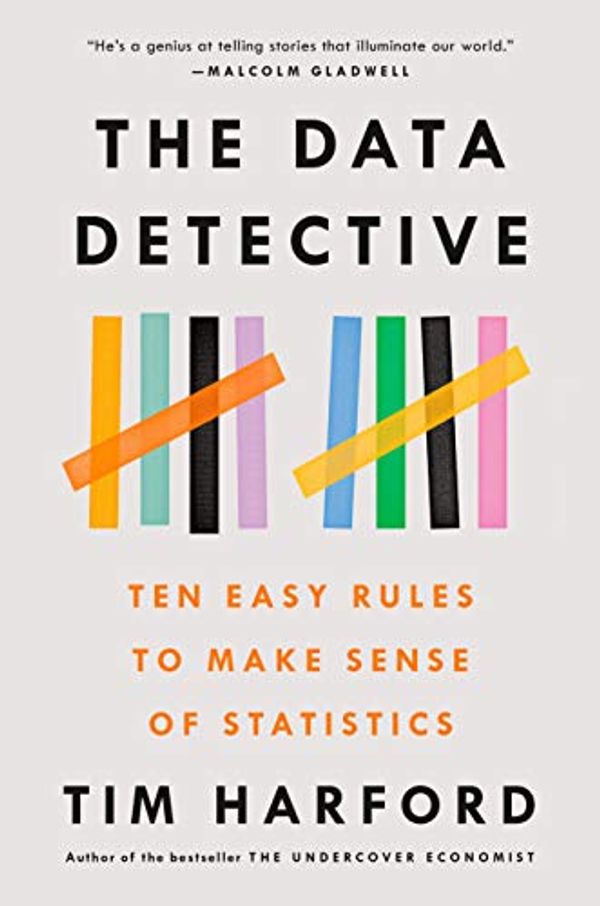 Cover Art for B089425N6D, The Data Detective: Ten Easy Rules to Make Sense of Statistics by Tim Harford