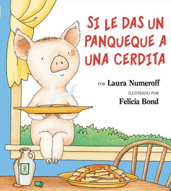 Cover Art for 9780060283162, If You Give a Pig a Pancake (Spanish Edition) by Laura Joffe Numeroff