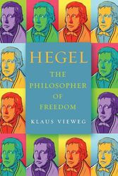 Cover Art for 9781503630574, Hegel: The Philosopher of Freedom by Klaus Vieweg, Sophia Kottman, Paul A. Kottman