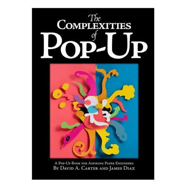 Cover Art for 9781733875110, The Complexities of Pop Up by David A. Carter, James Diaz