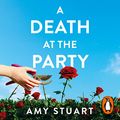 Cover Art for B0C37NQX9N, A Death at the Party by Amy Stuart