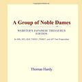 Cover Art for 9780546816310, A Group of Noble Dames (Webster's Japanese Thesaurus Edition) by Icon Group International