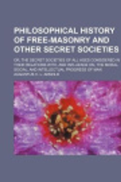 Cover Art for 9781150470813, Philosophical History of Free-Masonry and Other Secret Socie by Augustus C. L. Arnold