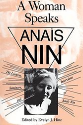 Cover Art for 9780804006941, Woman Speaks: Lectures, Seminars, Interviews Anais Nin by Evelyn J. Hinz