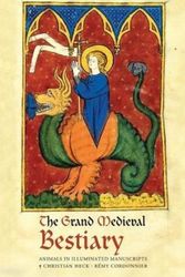 Cover Art for 9780789213082, The Grand Medieval Bestiary (Dragonet Edition): Animals in Illuminated Manuscripts by Christian Heck