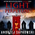 Cover Art for B0B2FLBC8N, Light Perpetual by Andrzej Sapkowski